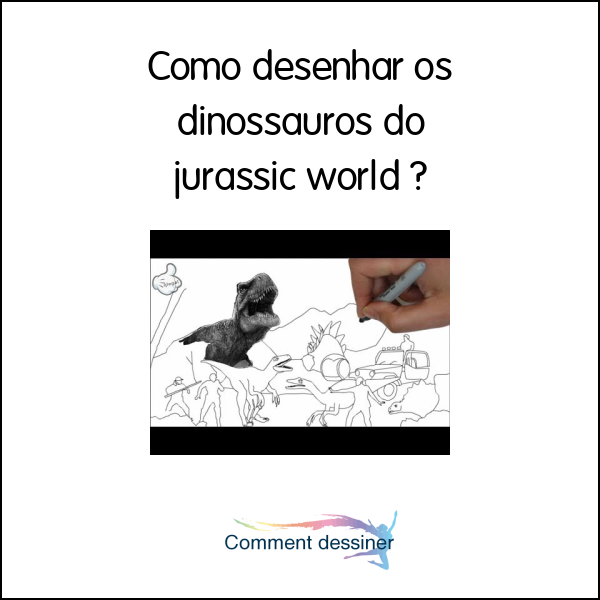 Como desenhar os dinossauros do jurassic world